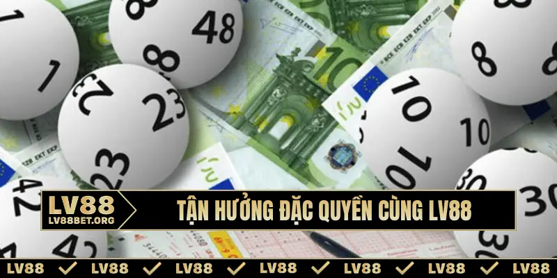 Tận hưởng đặc quyền cùng LV88